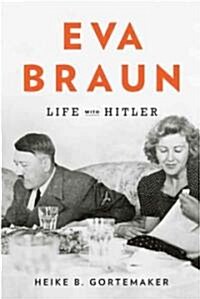 Eva Braun: Life with Hitler (Hardcover, New, Deckle Edge)