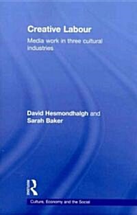 Creative Labour : Media Work in Three Cultural Industries (Paperback)