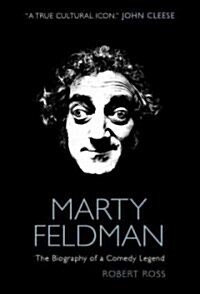 Marty Feldman: The Biography of a Comedy Legend (Hardcover)