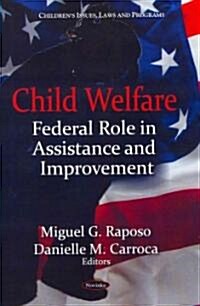 Child Welfare: Federal Role in Assistance and Improvement (Paperback)