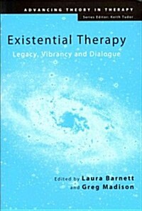 Existential Therapy : Legacy, Vibrancy and Dialogue (Paperback)