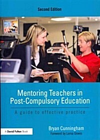 Mentoring Teachers in Post-Compulsory Education : A guide to effective practice (Paperback, 2 ed)