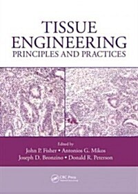 Tissue Engineering: Principles and Practices (Hardcover)
