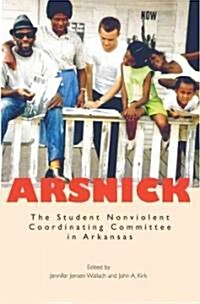 Arsnick: The Student Nonviolent Coordinating Committee in Arkansas (Paperback)