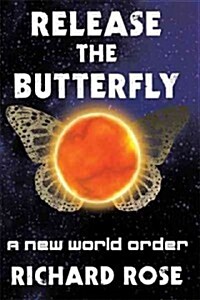 Release the Butterfly: Part One: A New World Order (Paperback)