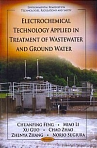 Electrochemical Technology Applied in Treatment of Wastewater & Ground Water (Paperback, UK)
