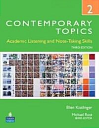 Contemporary Topics 2: Academic Listening and Note-Taking Skills (Student Book and Classroom Audio CDs) (Paperback, 3, Revised)