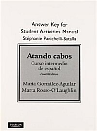 Sam Answer Key for Atando Cabos: Curso Intermedio de Espa?l (Paperback, 4, Revised)