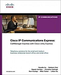 Cisco IP Communications Express: Callmanager Express with Cisco Unity Express (Paperback) (Paperback)