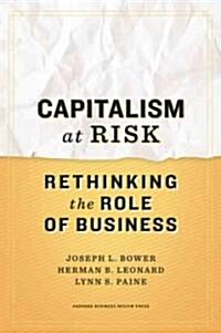 Capitalism at Risk: Rethinking the Role of Business (Hardcover)