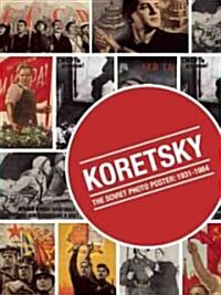 Koretsky : The Soviet Photo Poster: 1930-1984 (Hardcover)