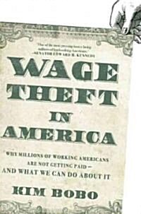Wage Theft America : Why Millions of Working Americans Are Not Getting paid - and What We Can Do About It (Paperback, Revised Edition)