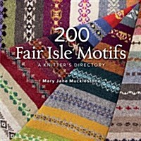 200 Fair Isle Motifs: A Knitters Directory (Paperback)