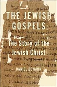 The Jewish Gospels: The Story of the Jewish Christ (Hardcover)