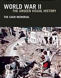 World War Ii : The Unseen Visual History (Hardcover)