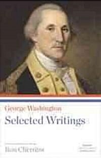George Washington: Selected Writings: A Library of America Paperback Classic (Paperback)