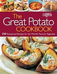 The Great Potato Cookbook: 250 Sensational Recipes for the Worlds Favorite Vegetable (Paperback)