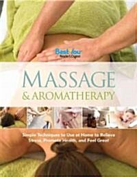 Massage & Aromatherapy: Simple Techniques to Use at Home to Relieve Stress, Promote Health, and Feel Great (Hardcover)