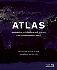 Atlas : Geography, Architecture and Change in an Interdependent World (Paperback)