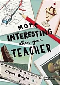 More Interesting Than Your Teacher (Paperback)