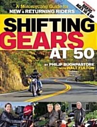 Shifting Gears at 50: A Motorcycle Guide for New and Returning Riders (Paperback)