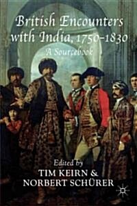 British Encounters with India, 1750-1830 : A Sourcebook (Paperback)