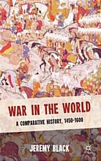 War in the World : A Comparative History, 1450-1600 (Hardcover)