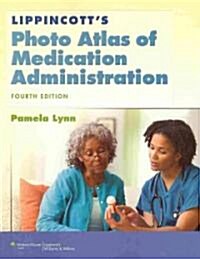 Lippincotts Photo Atlas of Medication Administration (Paperback, 4th)