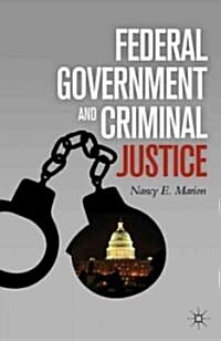 Federal Government and Criminal Justice (Hardcover, 1st)