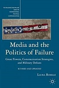 Media and the Politics of Failure : Great Powers, Communication Strategies, and Military Defeats (Paperback, Revised ed)