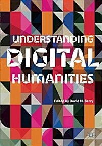 Understanding Digital Humanities (Paperback)