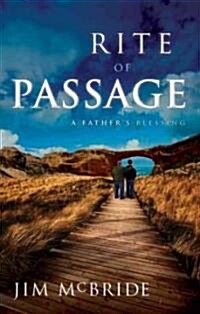 Rite of Passage: A Fathers Blessing (Paperback)