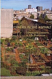 Cracks in the Asphalt: Community Gardens of San Francisco (Paperback)