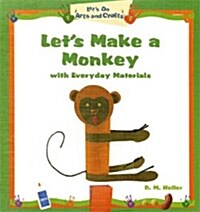 Lets Make a Monkey with Everyday Materials (Library Binding)