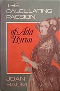 The Calculating Passion of Ada Byron (Hardcover)