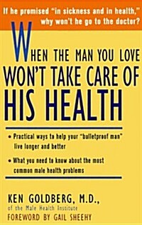 When the Man You Love Wont Take Care of His Health (Paperback)