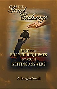 The Great Exchange Personal Study Guide: Why Your Prayer Requested May Not Be Getting Answers (Spiral)