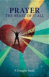 Prayer: The Heart of It All Resource Kit (Hardcover)