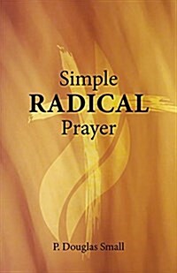 Simple Radical Prayer (Paperback)