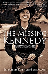 The Missing Kennedy: Rosemary Kennedy and the Secret Bonds of Four Women (Paperback)