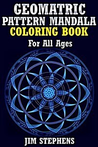 Geometric Pattern Mandala Coloring Book: For All Ages (Paperback)