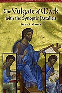 The Vulgate of Mark With the Synoptic Parallels (Paperback)