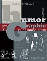 The Graphic Humor in the Cuban Press (Paperback)