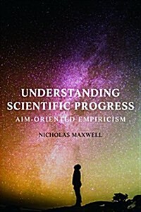 Understanding Scientific Progress: Aim-Oriented Empiricism (Paperback)