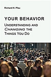 Your Behavior: Understanding and Changing the Things You Do (Paperback)