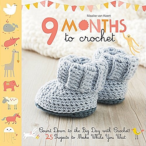 9 Months to Crochet: Count Down to the Big Day with Crochet! (Paperback)