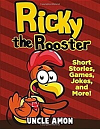 Ricky the Rooster: Short Stories, Games, Jokes, and More! (Paperback)