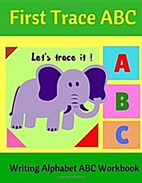 First Trace ABC: Writing Alphabet ABC Workbook (Paperback)