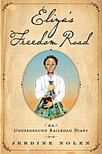 Elizas Freedom Road: An Underground Railroad Diary (Paperback, Reprint)