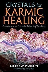 Crystals for Karmic Healing: Transform Your Future by Releasing Your Past (Paperback)